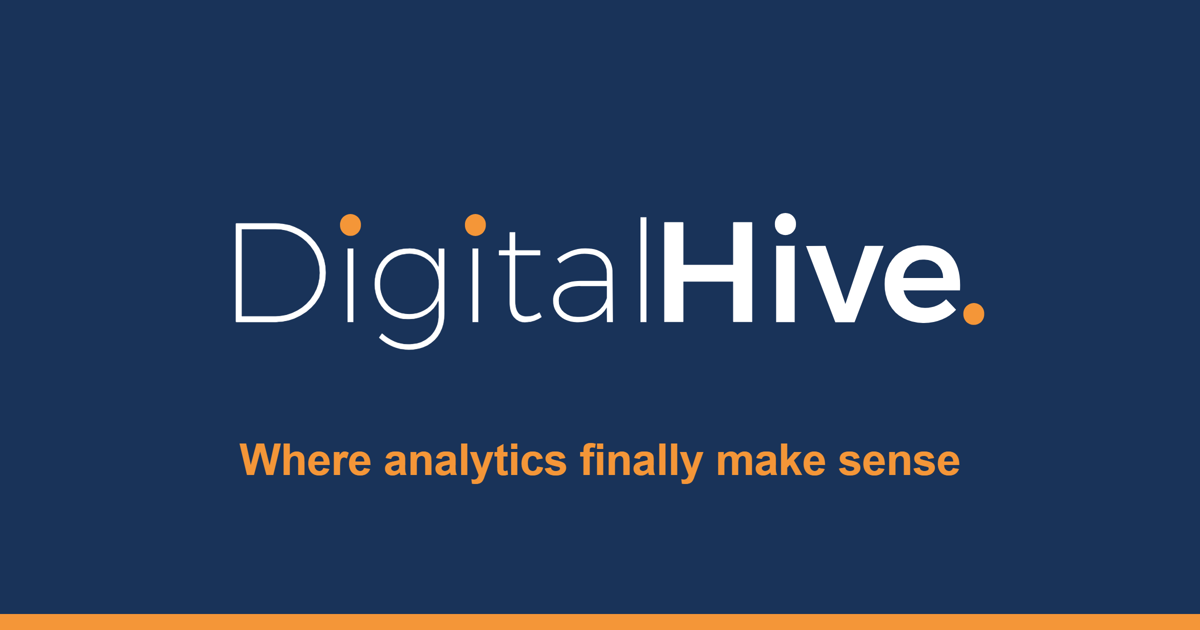 Digital Hive - Where analytics finally make sense.